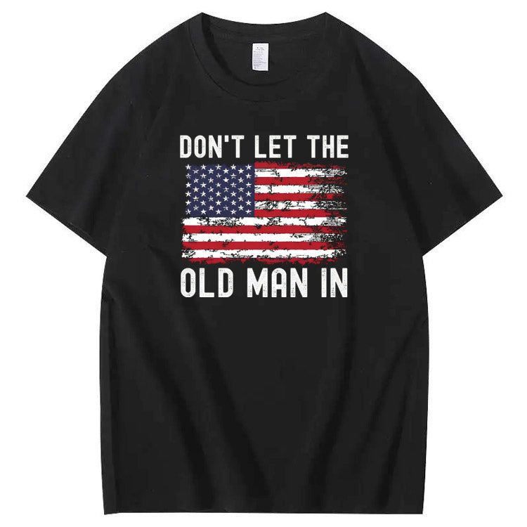Don't Let The Old Man In American Flag Pattern 100&Cotton Print T-Shirt