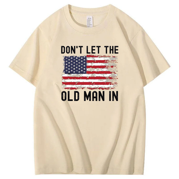 Don't Let The Old Man In American Flag Pattern 100&Cotton Print T-Shirt