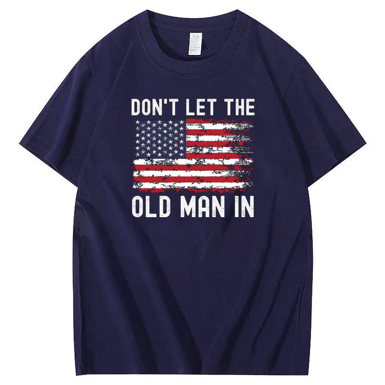 Don't Let The Old Man In American Flag Pattern 100&Cotton Print T-Shirt