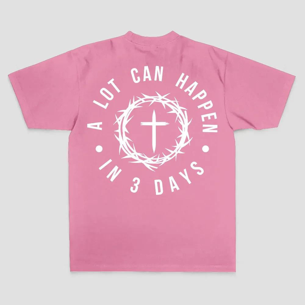 A Lot Can Happen In 3 Days T-shirt