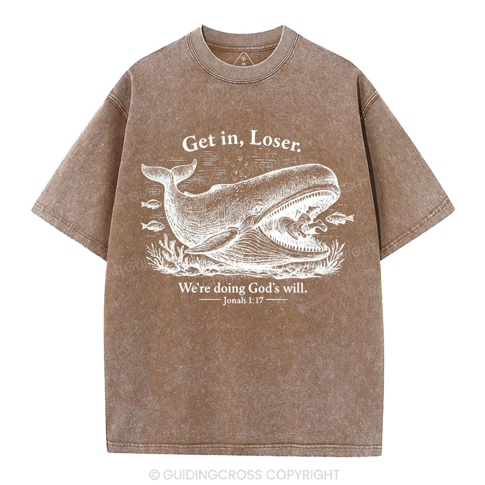 Get In Loser We're Doing God's Will Christian Washed T-Shirt