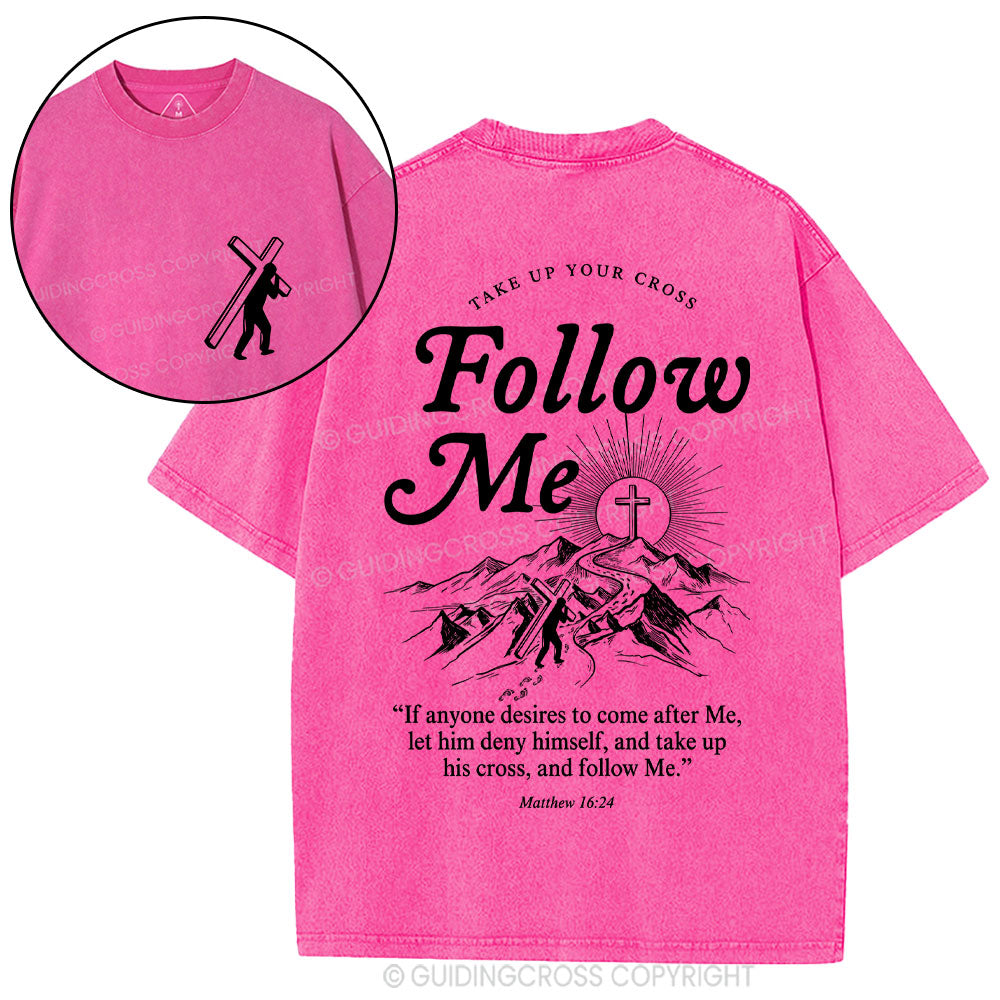 Take Up Your Cross And Follow Me Christian Washed T-Shirt