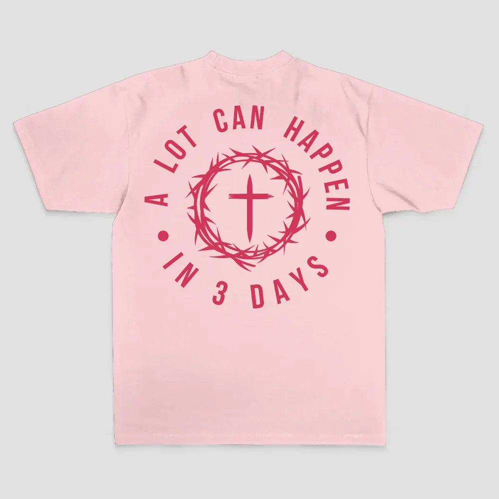 A Lot Can Happen In 3 Days T-shirt