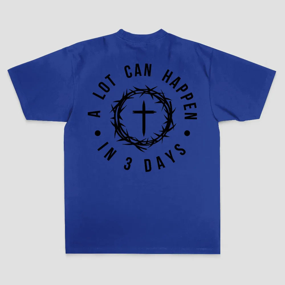 A Lot Can Happen In 3 Days T-shirt