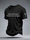 Men's First of All Jesus Thinks I’m A Delight Print T-Shirt