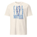Call Your Mother - T-Shirt